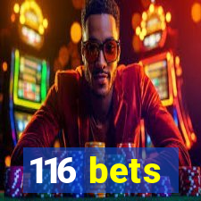 116 bets